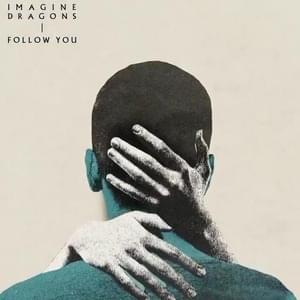 Follow You - Imagine Dragons