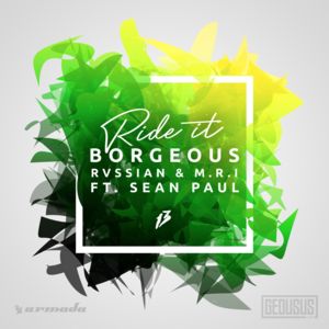 Ride It - Borgeous & Rvssian & M.R.I (Ft. Sean Paul)