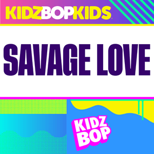 Savage Love - KIDZ BOP Kids