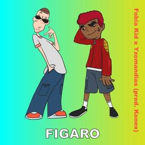 Figaro - Fobia Kid (Ft. Yzomandias)