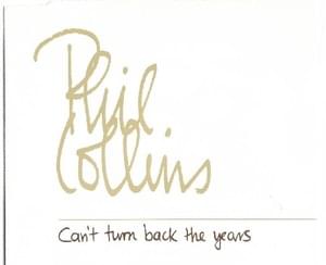 Can’t Turn Back the Years - Phil Collins