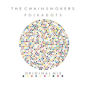 Polkadots - The Chainsmokers