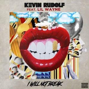 I Will Not Break - Kevin Rudolf (Ft. Lil Wayne)