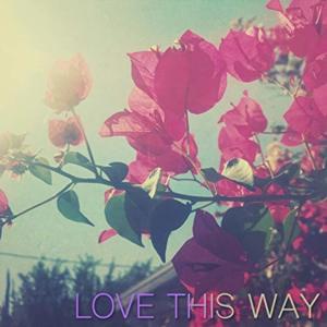 Love This Way - The Colour You