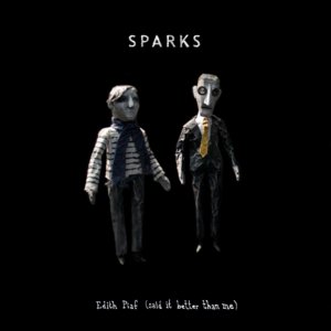 Édith Piaf (Said It Better Than Me) - Sparks