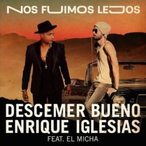 Nos Fuimos Lejos - Descemer Bueno (Ft. El Micha & Enrique Iglesias)