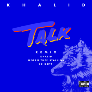 Talk (REMIX) - Khalid, Megan Thee Stallion & Yo Gotti