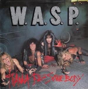 I Wanna Be Somebody - W.A.S.P.