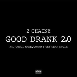 Good Drank 2.0 (as seen on Jimmy Fallon) - 2 Chainz (Ft. Gucci Mane, Quavo, The Roots & The Trap Choir)