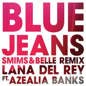 Blue Jeans (Smims&Belle Remix) - Lana Del Rey (Ft. Azealia Banks)