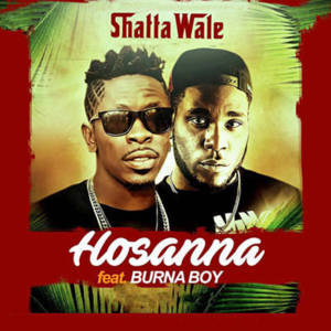 Hosanna - Shatta Wale (Ft. Burna Boy)