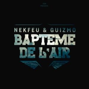 Baptême de l’air - Guizmo (Ft. Nekfeu)