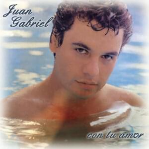 With Your Love (Con Tu Amor) - Juan Gabriel