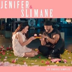 Les choses simples - Jenifer (Ft. Slimane)