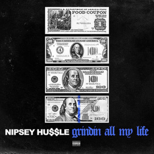 Grinding All My Life - Nipsey Hussle