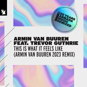 This Is What It Feels Like (Armin van Buuren 2023 Extended Remix) - Armin van Buuren (Ft. Trevor Guthrie)