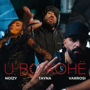 U Bo Kohë - Varrosi, Tayna & Noizy