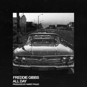 All Day - Freddie Gibbs