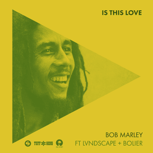 Is This Love (Remix) - Bob Marley & The Wailers (Ft. Bolier & LVNDSCAPE)