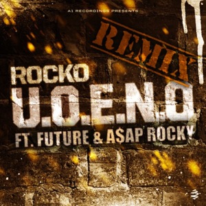 U.O.E.N.O. (A$AP Remix) - Rocko (Ft. A$AP Rocky & Future)