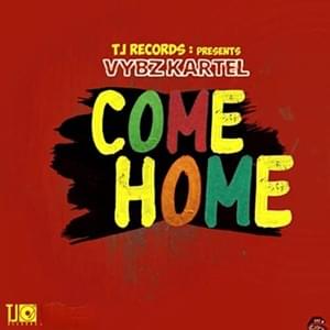 Come Home - Vybz Kartel