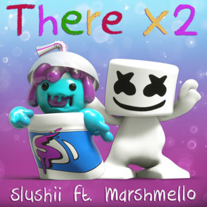 There x2 - Slushii & Marshmello