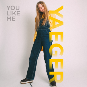 You Like Me - Yaeger