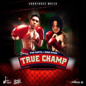 True Champ - Vybz Kartel & Sikka Rymes