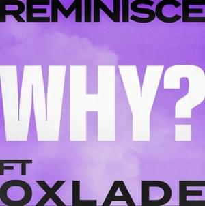 Why? - Reminisce (Ft. Oxlade)