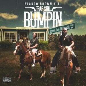 Trap Still Bumpin - Blanco Brown & T.I.