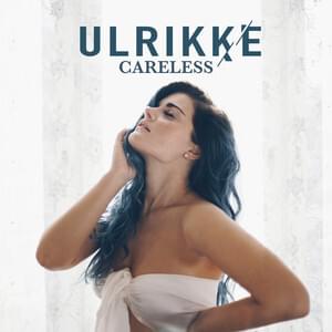 Careless - Ulrikke