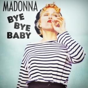 Bye Bye Baby (Second Day Ruff) - Madonna