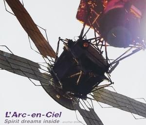 Spirit dreams inside - L'Arc〜en〜Ciel