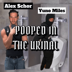 Pooped in the Urinal - Alex Schor (Ft. Yuno Miles)