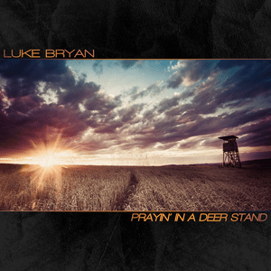 Prayin’ In A Deer Stand - Luke Bryan