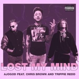 Lost My Mind - AjOGod (Ft. Chris Brown & Trippie Redd)