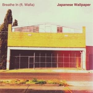 Breathe In - Japanese Wallpaper (Ft. Wafia)