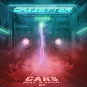 Cars - Cassetter (Ft. D.notive)