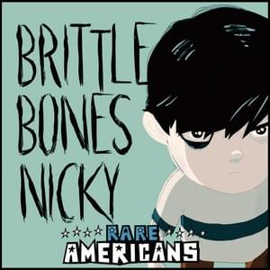 Brittle Bones Nicky - Rare Americans