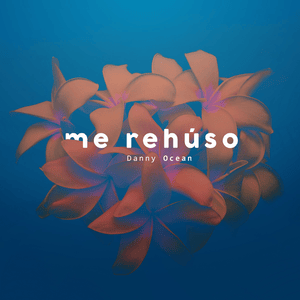 Me Rehúso - Danny Ocean