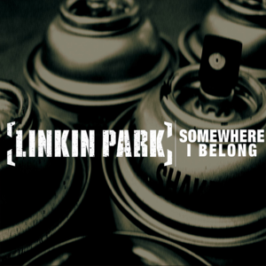 Somewhere I Belong - Linkin Park