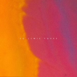 Yours - SG Lewis