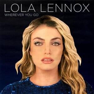 Wherever You Go - Lola Lennox