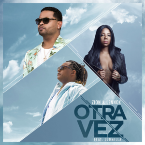 Otra Vez (Remix) - Zion & Lennox (Ft. LUDMILLA)