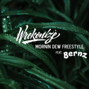 Mornin Dew (Freestyle) - Wrekonize (Ft. Bernz)