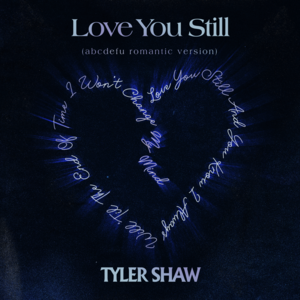 Love You Still (abcdefu romantic version) - Tyler Shaw