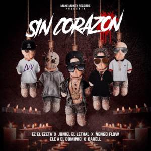 Sin Corazón - Ez El Ezeta, Ñengo Flow & Ele a el Dominio (Ft. Darell & Joniel)