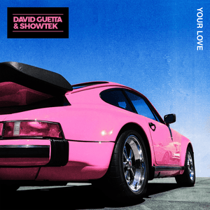 Your Love - David Guetta & Showtek