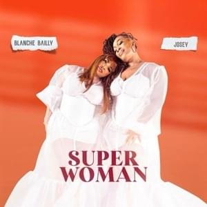 SUPERWOMAN - Blanche Bailly (Ft. Josey)