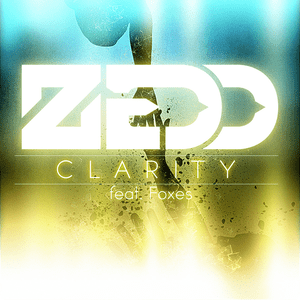 Clarity - Zedd (Ft. Foxes)